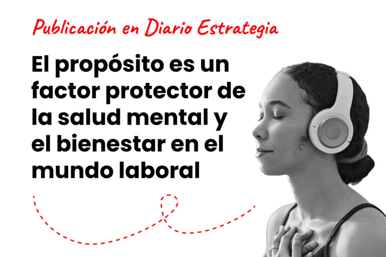 El propósito es un factor protector de la salud mental y el bienestar en el mundo laboral