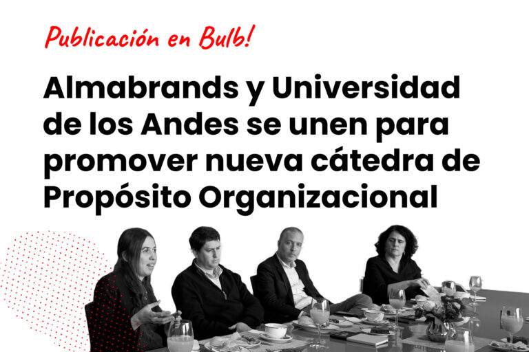 Almabrands y Universidad de los Andes se unen para promover nueva cátedra de Propósito Organizacional