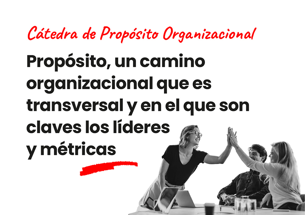 Propósito, un camino organizacional que es transversal y en el que son claves los líderes y las métricas